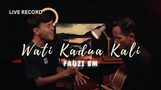 Wati Kadua Kali - Fauzi BM (Live Record) | 3iT Akustik