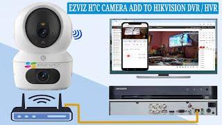 How to Integrate EZVIZ H7C Indoor Dual-Lens Wi-Fi Camera with Hikvision DVR or HVR