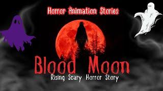 The Blood Moon  Scary Horror Story @Horrorscary @scaryshorts @horroranimmation @anitionghostvideo