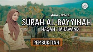 Murottal Surah Al-Bayyinah Maqam Nahawand || ALMA ESBEYE