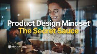 How To Have A Product Design Mindset