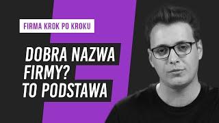 Jak wybrać nazwę firmy? | Firma krok po kroku #1