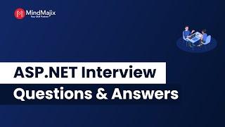 ASP .NET Interview Questions and Answers 2024 | Top .NET Interview Questions | .NET FAQs | MindMajix