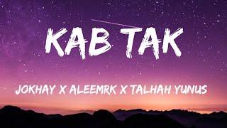 KAB TAK - LYRICS | JOKHAY ALEEMRK | TALHAH YUNUS