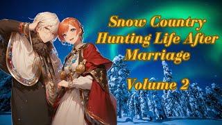 Snow Country Hunting Life After Marriage: Slice of Life Survival in The Northern Lands - Volume 2