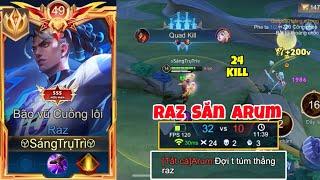 Từ Khi Raz Tăng Sức Mạnh Độ Liều Của Top Raz Đã Được x2 Băng Trụ Chốt Arum Vs 24 Kill Đỉnh Cao