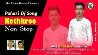 Himachali Pahari Dj Song Kothkroo Nonstop By Piyush | Naveen Negi | PahariGaana Production