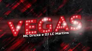 Vegas MC Dricka e DJ LC Martins