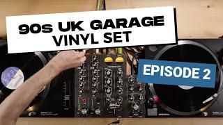 UK Garage - 90s Vinyl Set | EPISODE 2