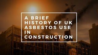 A brief history of UK asbestos use in construction