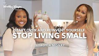 @troyiamonet's Secret To Reinventing Her Career | Start Over And Pivot