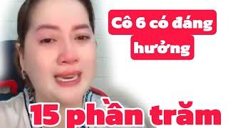 Cái tình Cái Lý cô 6 có đáng để hưởng 15 phần trăm, Hồng Loan 85 phần trăm