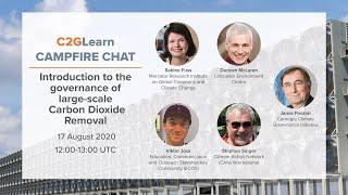 C2GLearn Campfire Chat: Introduction to the governance of large-scale Carbon Dioxide Removal
