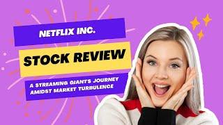 Netflix Inc  Stock Review  A Streaming Giant's Journey Amidst Market Turbulence