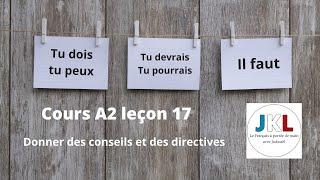 JKL - cours A2 leçon 17 - Donner des conseils et des directives