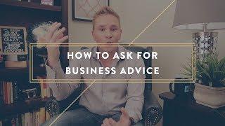 How to Ask for Business Advice and Mentorship