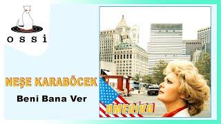 Neşe Karaböcek - Beni Bana Ver