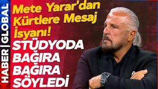 Mete Yarar'dan Kürtlere Mesaj İsyanı! Stüdyoda Bağıra Bağıra Söyledi: Bize Ne oluyor Allah Aşkına