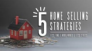 5 Strategies to Sell Your Home for More Money and with Less Stress!