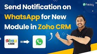 Zoho CRM to WhatsApp - Send Notification on WhatsApp for New Module in Zoho CRM