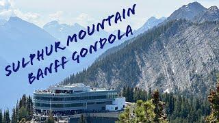 Banff Gondola to Sulphur Mountain - A Scenic Must Do!