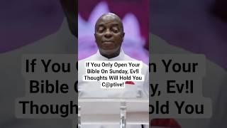 If You Only Open Your Bible On Sunday, Ev!l Thoughts Will Hold You C@ptive!- Bishop David Oyedepo