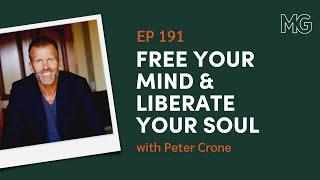 Free Your Mind & Liberate Your Soul with Peter Crone | The Mark Groves Podcast