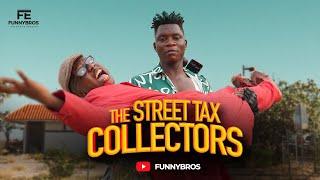 THE STREET TAX COLLECTORS  (Funnybros ft OGB CULTIST)