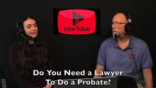 Do you need a lawyer to do a probate?