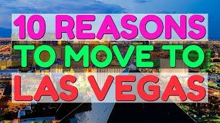 10 Reasons to MOVE to Las Vegas, NV