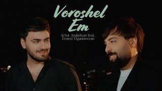 ERNEST OGANNESYAN & ARTUR ARAKELYAN - VOROSHEL EM // OFFICIAL MUSIC VIDEO 2024 //