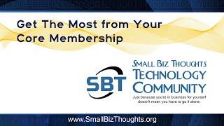 Get the Most from Your Core Small Biz Thoughts Technology Community Membership