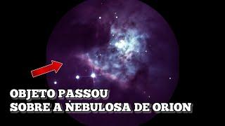 FILMEI UM OBJETO PASSANDO SOBRE A NEBULOSA DE ORION