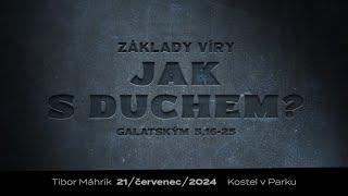 Základy víry /  Jak s Duchem?  – Nedělní bohoslužba  21.07.2024