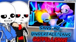 SANS AU REACT TO UNDERTALE SANS VS GG!FELLSANS [PART1?] (REQUEST)