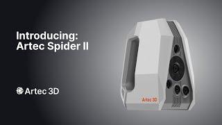 Introducing Artec Spider II: A new standard in resolution and detail capture