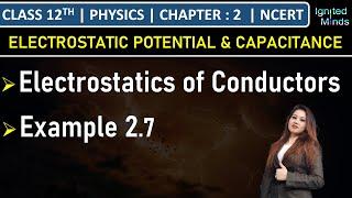 Class 12th Physics | Electrostatics of Conductors | Example 2.7 | Chapter 2 | NCERT