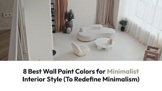 Simple Yet Stylish Wall Colors For Minimalist Interiors