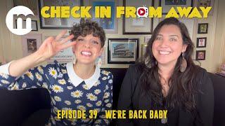 Check In from Away | Episode 39 | We're Back Baby