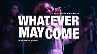 Whatever May Come (Official Video) - Lakewood Music