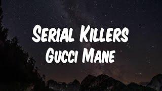 Gucci Mane - Serial Killers (Lyric Video)