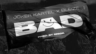 JOKER KARTEL x BLEIZE - BAD (Prod.  by GNIOR)