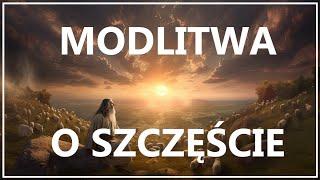 BOŻE, PODARUJ MI PRAWDZIWE SZCZĘŚCIE | Piękna modlitwa do Boga o szczęśliwe życie