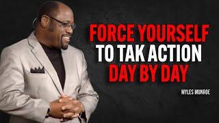 Force Yourself To Take Action Day By Day - Myles Munroe Motivation Speech