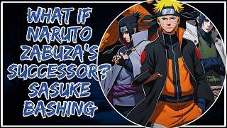 What if Naruto Zabuza's Successor? Sasuke Bashing