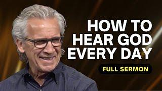 How to Hear God’s Voice Every Day  - Bill Johnson Sermon | Bethel Church