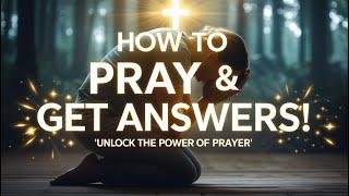 How to Pray Effectively and Get Results