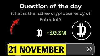 What is the native cryptocurrency of Polkadot? | Dropee Question Of The Day | 21 November