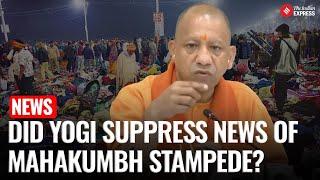 Did Yogi Adityanath Suppress News of Mahakumbh Stampede to Avoid Panic?