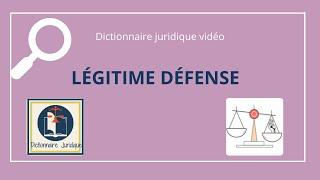 LÉGITIME DÉFENSE en droit pénal 